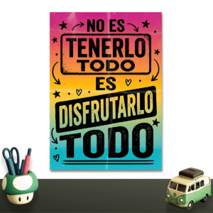 No es tenerlo todo, es disfrutarlo todo