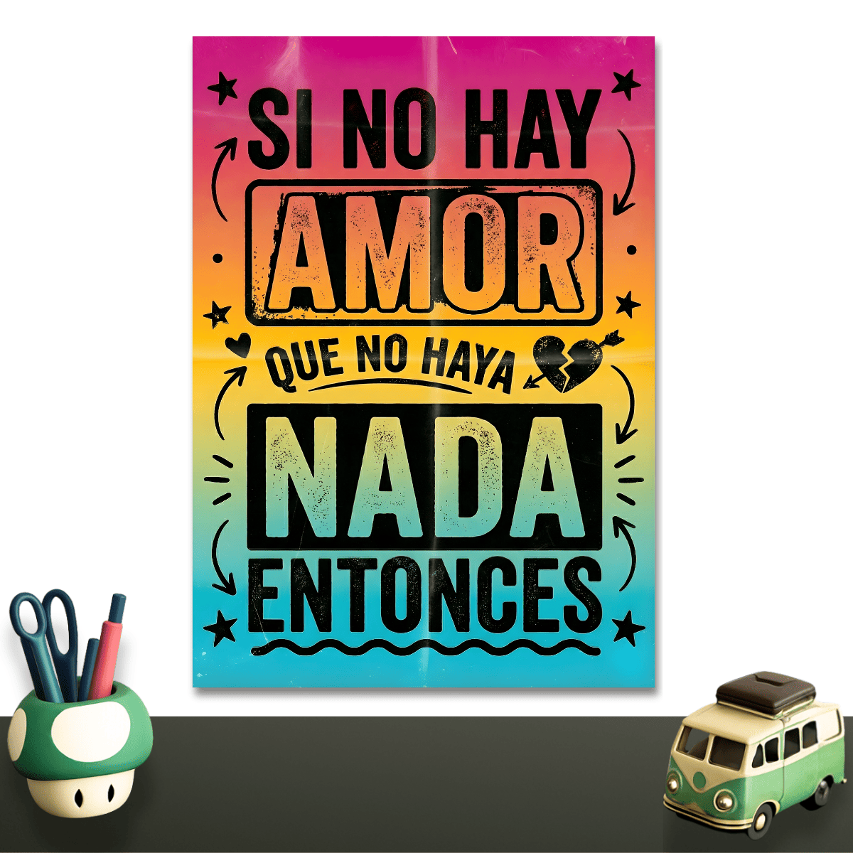 Si no hay amor que no haya nada entonces