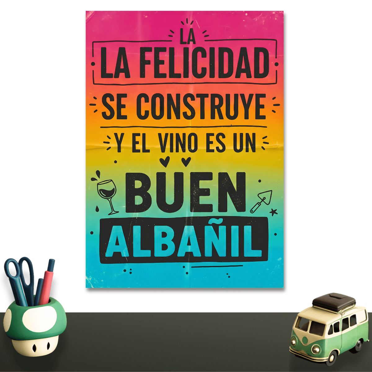 La felicidad se construye y el vino...